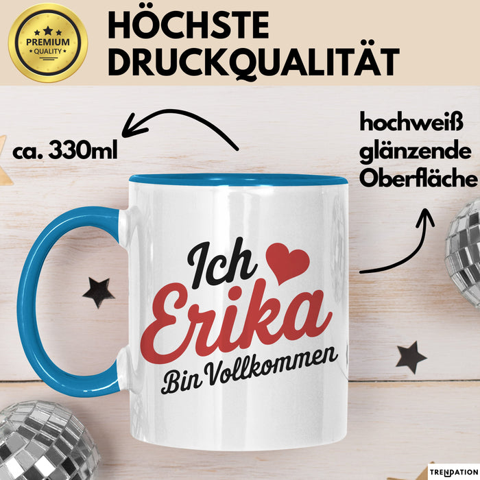 Erika Tasse Geschenk Ich Bin Vollkommen Erika Geschenkidee Geburtstag Blau Trendation
