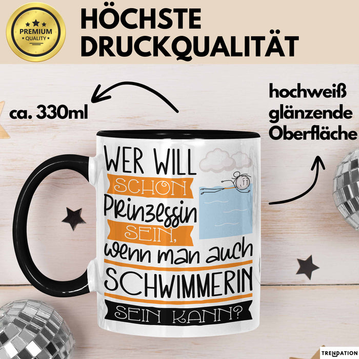 Schwimmerin Tasse Geschenk Spruch Wer Will Schon Prinzessin Sein Wenn Man Auch Schwimmerin Sein Kann Trendation