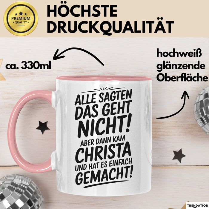 Christa Tasse Geschenk Alle Sagten Das Geht Nicht Aber Dann Kam Christa Und Hat Es Einfach Gemacht Geschenkidee Becher mit Name Rosa Trendation