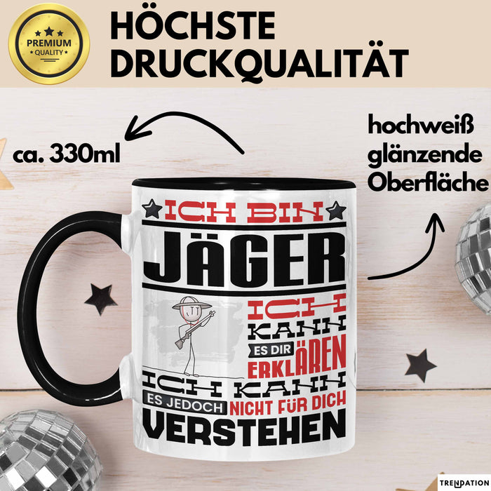 Jäger Geschenk Tasse Lustige Geschenkdiee für einen Jäger Geburtstag Ich Bin Jäger Ich Kann Es Dir Erklären Aber Nicht Für Dich Verstehen Schwarz Trendation