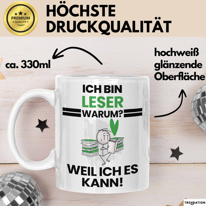 Leser Geschenk Tasse Lustiger Spruch Ich Bin Leser Warum Weil Ich Es Kann Geschenkidee Bester Leser Geburtstag Kaffee-Becher Weiß Trendation