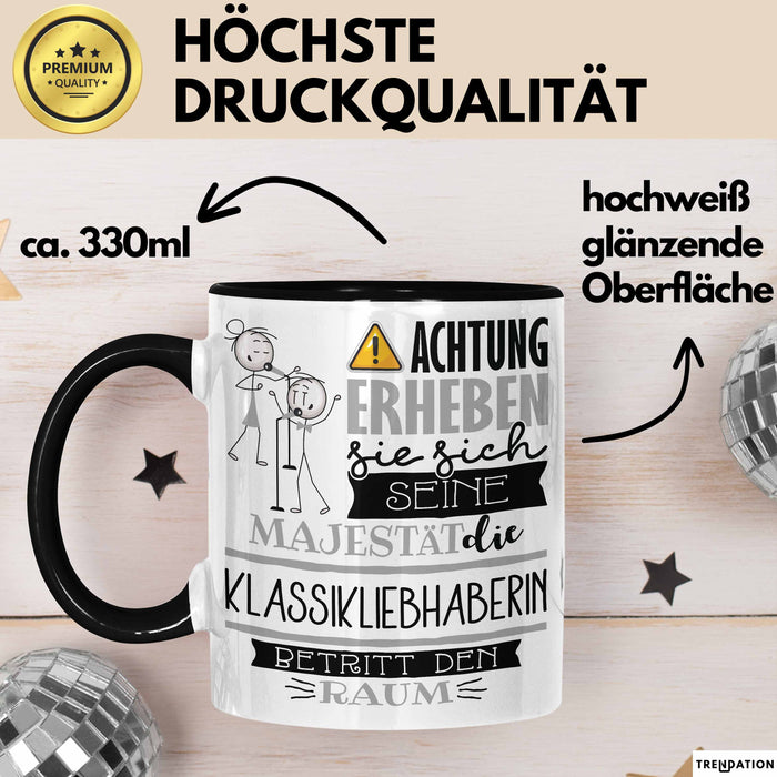 Klassikliebhaberin Tasse Geschenk Lustiger Spruch Bitte Erheben Sie Sich Seine Majestät Die Klassikliebhaberin Betritt Den Raum Schwarz Trendation