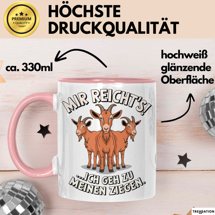 Ziegenbauer Ziegen Tier Tasse Geschenk Lustige Geschenkidee Spruch Mir Reichts Ich Geh Zu Meinen Ziegen Rosa Trendation