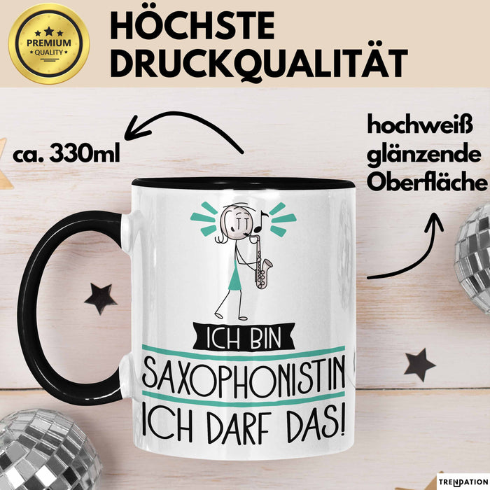 Geschenk für Saxophonistin Tasse Lustige Geschenkidee Geburtstag Ich Bin Saxophonistin Ich Darf Das Trendation