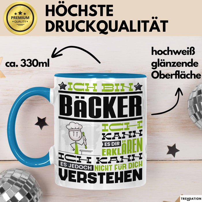 Bäcker Geschenk Tasse Geschenkidee für Bäcker Geburtstag Lustiger Spruch Ich Bin Bäcker Ich Kann Es Dir Erklären Aber Nicht Für Dich Verstehen Funny Blau Trendation