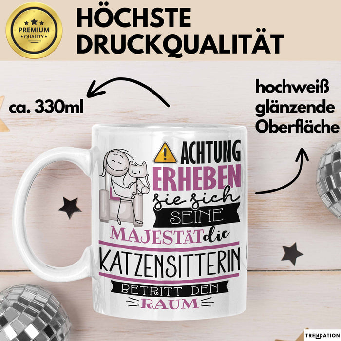 Katzensitterin Tasse Geschenk Lustiger Spruch Bitte Erheben Sie Sich Seine Majestät Die Katzensitterin Betritt Den Raum Weiß Trendation