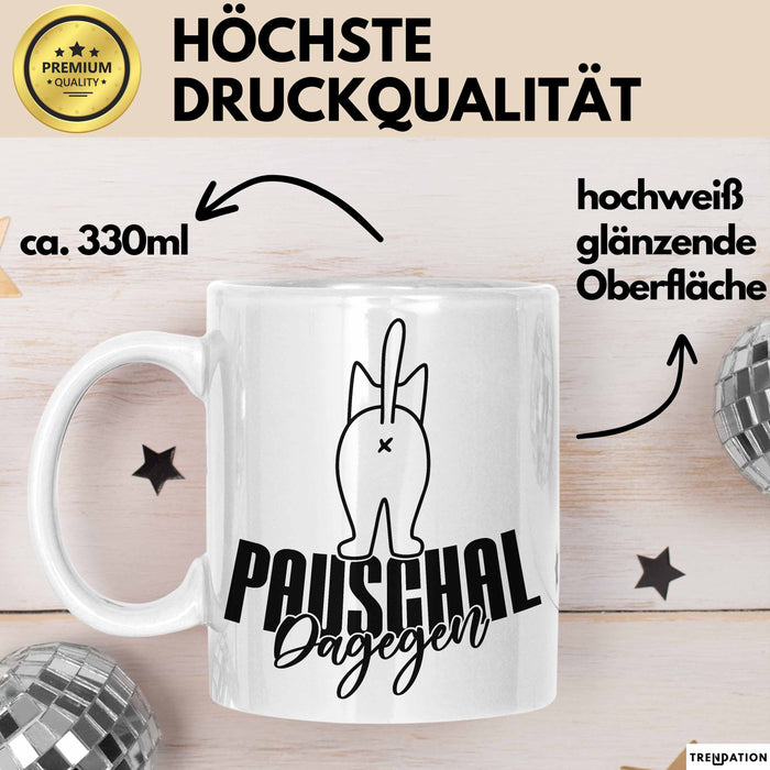 Katzen Tasse Pauschal Dagegen Katze Katzenliebhaber Kater Geschenk Miau Katzenbesitzerin Geschenkidee Humor Kaffee-Becher Weiß Trendation