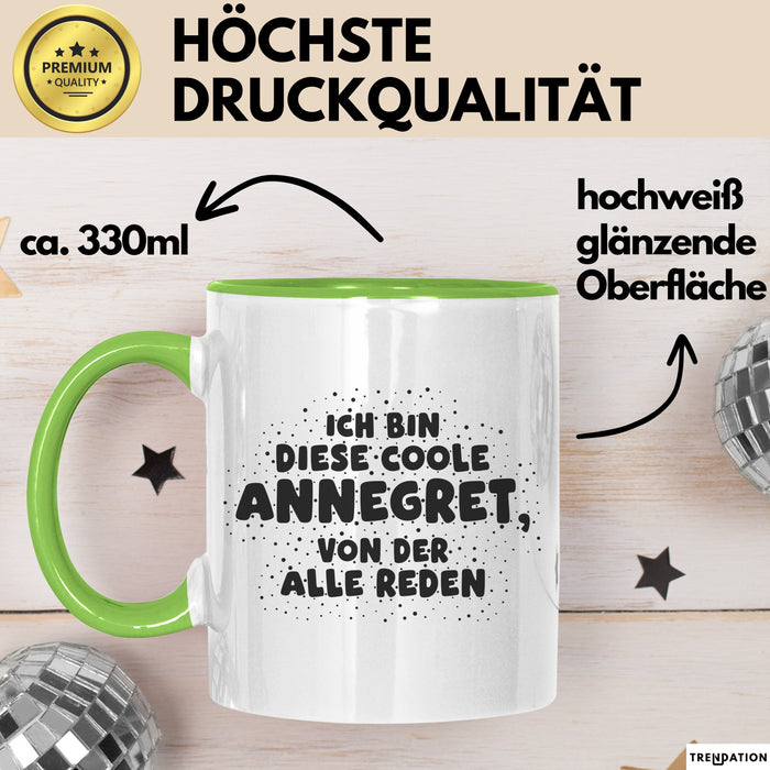 Annegret Tasse Ich Bin Diese Coole Annegret, Von Der Alle Reden Geschenk