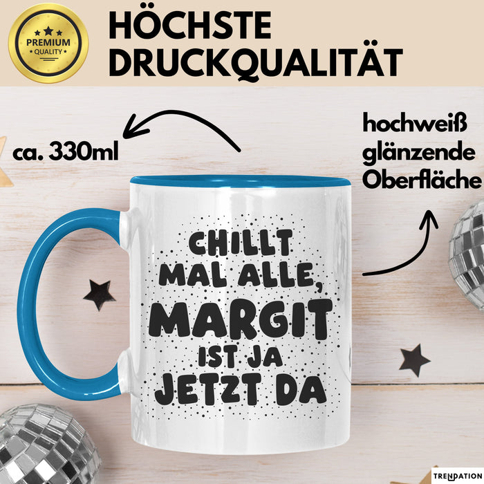 Margit Tasse Chillt Mal Alle, Margit Ist Ja Jetzt Da Geschenk