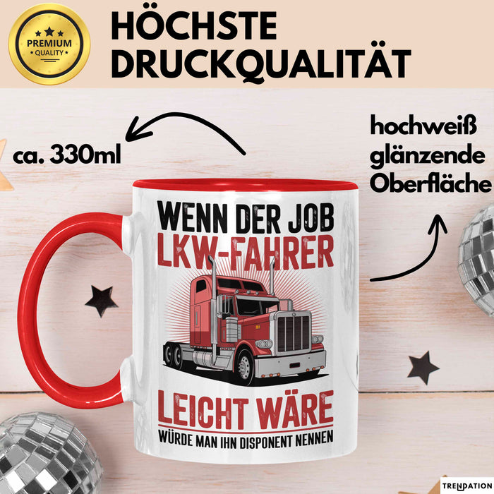 Lkw Fahrer Trucker Tasse Geschenk Lustige Geschenkidee Spruch Wenn Der Job Lkw Fahrer Leicht Wäre Würde Man Ihn Disponent Nennen Rot Trendation