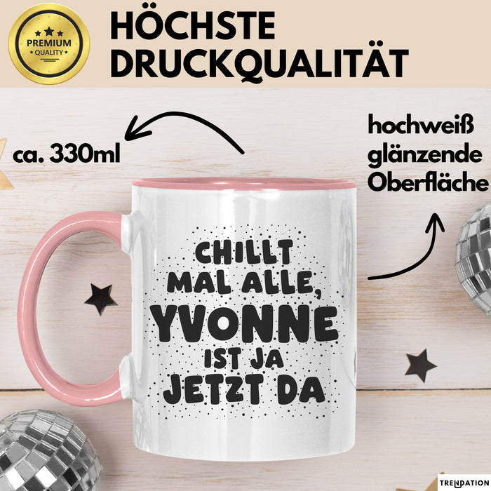 Yvonne Tasse Chillt Mal Alle, Yvonne Ist Ja Jetzt Da Geschenk