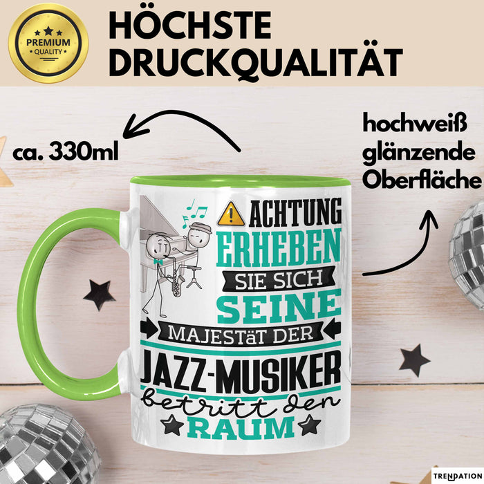 Jazz-Musiker Geschenk Tasse Lustiger Spruch Erheben Sie Sich Der Jazz-Musiker Betritt den Raum Grün Trendation
