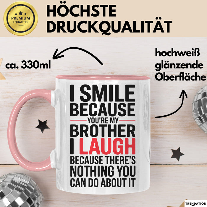 Bruder Tasse Geschenk I Smile Because Youre My Brother Geschenkidee Lustig Rosa Trendation