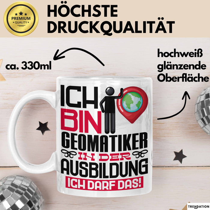 Geomatiker Ausbildung Tasse Geschenk Ich Bin Geomatiker In Der Ausbildung Ich Darf Das Geschenkidee Spruch Weiß Trendation