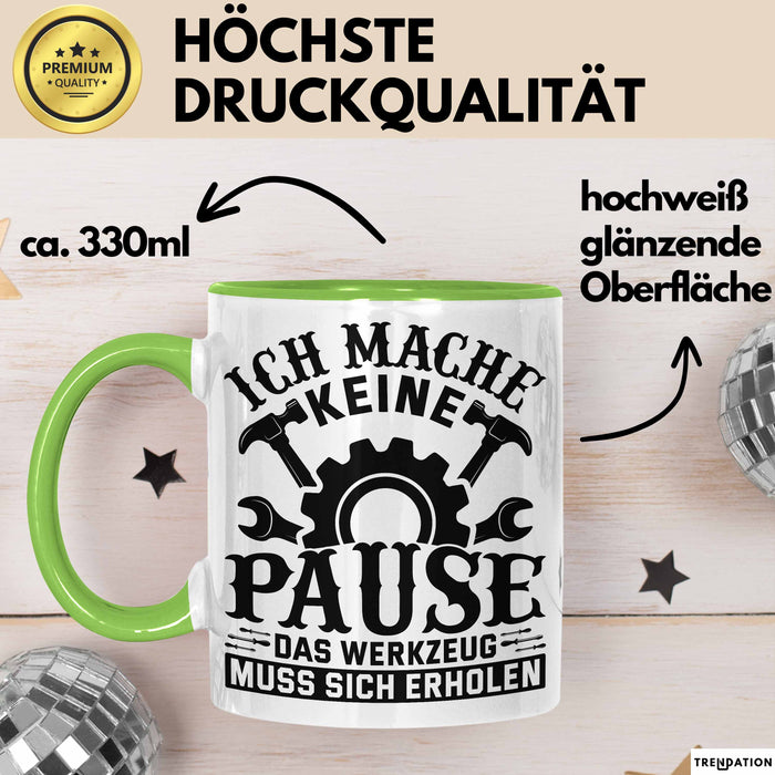Handwerker Geschenk Tasse Ich Mache Keine Pause Das Werkzeug Muss Sich Erholen KFZ Mechaniker Hausmeister Elektroniker Anlagenmechaniker Grün Trendation