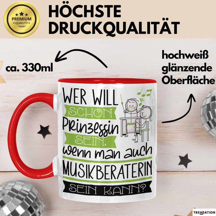 Musikberaterin Tasse Geschenk Spruch Wer Will Schon Prinzessin Sein Wenn Man Auch Musikberaterin Sein Kann Rot Trendation