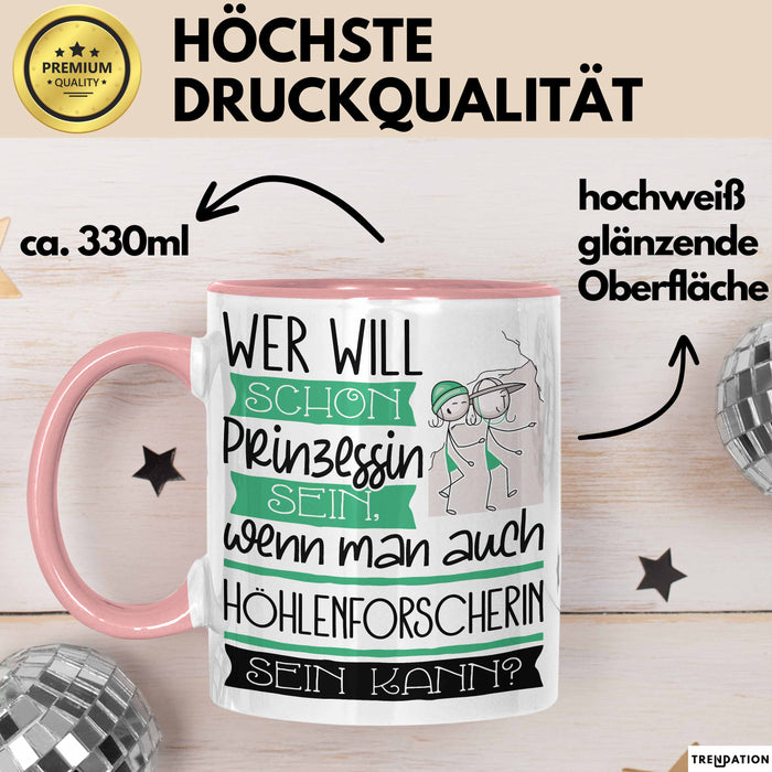 Höhlenforscherin Tasse Geschenk Spruch Wer Will Schon Prinzessin Sein Wenn Man Auch Höhlenforscherin Sein Kann Rosa Trendation
