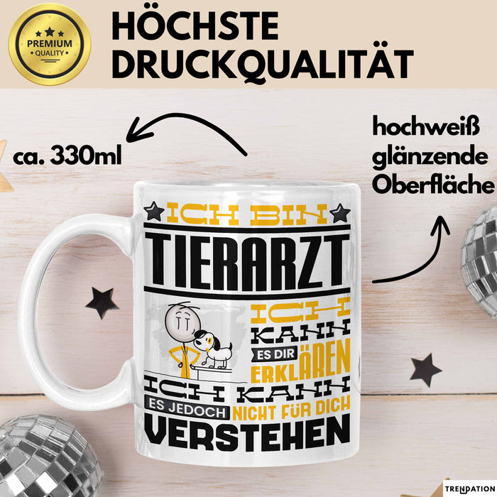 Tierarzt Geschenk Tasse Geschenkidee für Tierarzt Geburtstag Lustiger Spruch Ich Bin Tierarzt Ich Kann Es Dir Erklären Aber Nicht Für Dich Verstehen Funny Weiß Trendation