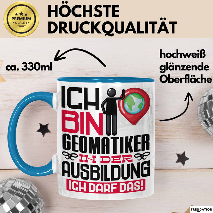 Geomatiker Ausbildung Tasse Geschenk Ich Bin Geomatiker In Der Ausbildung Ich Darf Das Geschenkidee Spruch Blau Trendation