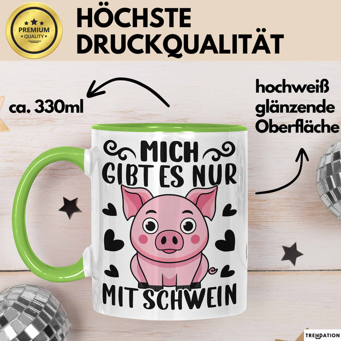 Schweine-Liebhaber Tasse Geschenk Mich Gibt Es Nur Mit Schwein Hausschwein Grün Trendation