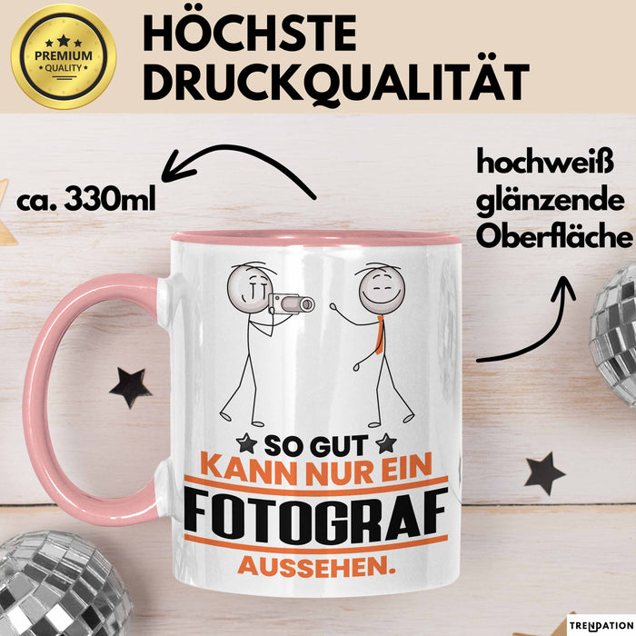 Fotograf Geschenk Tasse So Gut Kann Nur Ein Fotograf Aussehen Geschenkidee Kaffee-Becher Rosa Trendation