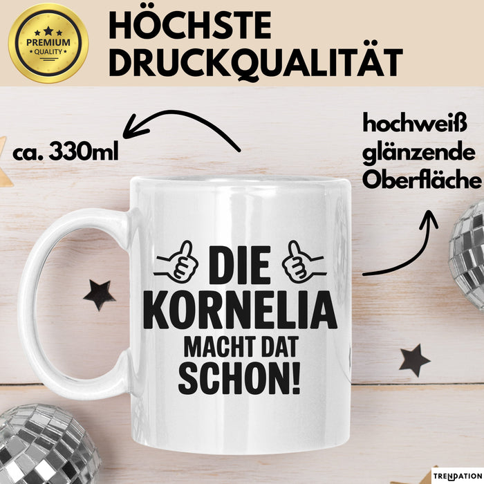 Kornelia Tasse Geschenk Die Kornelia Macht Dat Schon Geschenkidee Becher mit Name Weiß Trendation