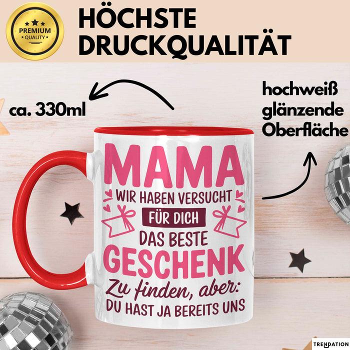 Mama Muttertag Tasse Becher Geschenk Lustige Geschenkidee Spruch Mama Wir Haben Versucht Für Dich Das Beste Geschenk Zu Finden Rot Trendation