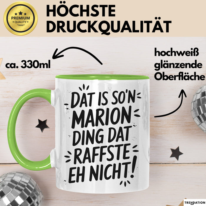 Marion Tasse Geschenk Dat Is So'n Marion Ding Dat Raffste Eh Nicht Geschenkidee Becher mit Name Grün Trendation