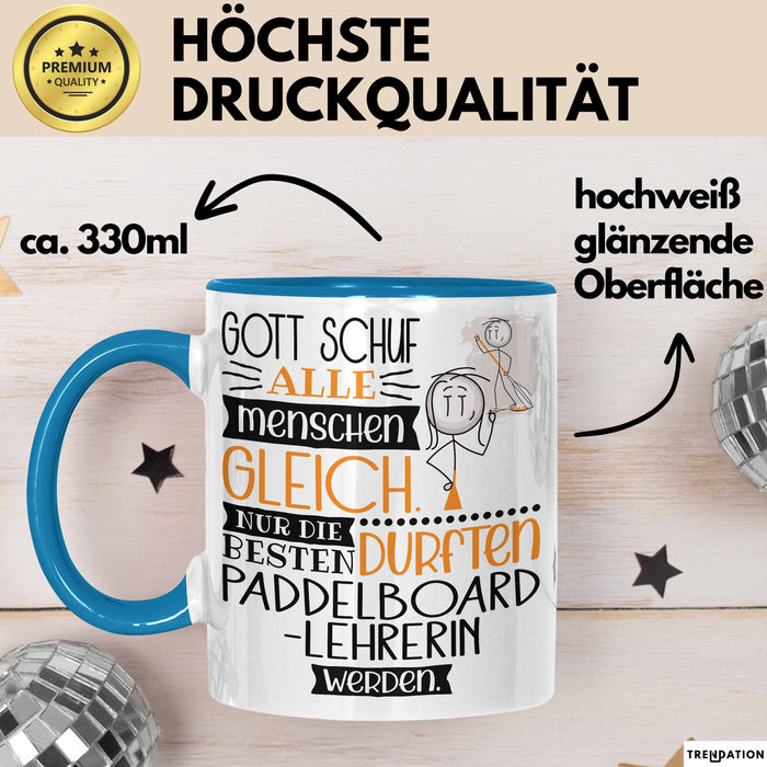 Paddelboard-Lehrerin Geschenk Becher Tasse Gott Schuf Alle Menschen Gleich Nur Die Besten Durfeten Paddelboard-Lehrerin Werden Geschenkidee Lustig Blau Trendation