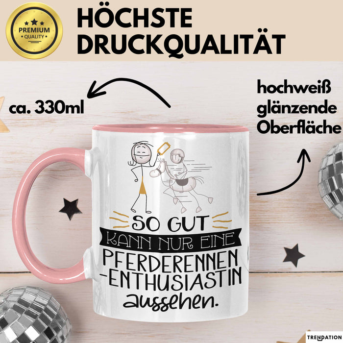 Pferderennen-Enthusiastin Geschenk Tasse So Gut Kann Nur Eine Pferderennen-Enthusiastin Aussehen Geschenkidee Geburtstag Weihnachten Lustig Rosa Trendation