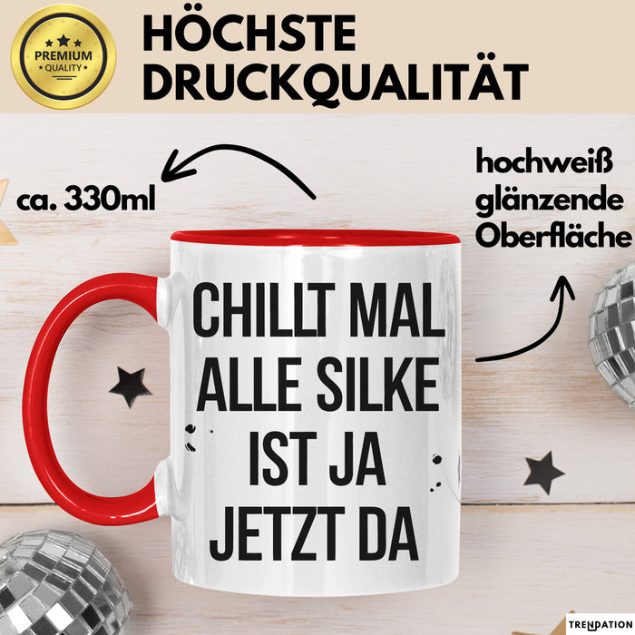Silke Tasse Geschenk Chillt Mal Alle Silke Ist Ja Jetzt Da Geschenkidee Becher mit Name Rot Trendation