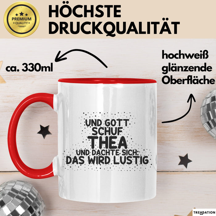 Thea Tasse Und Gott Schuf Thea Und Dachte Sich: Das Wird Lustig Geschenk