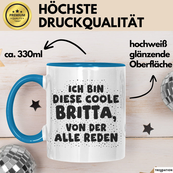 Britta Tasse Ich Bin Diese Coole Britta, Von Der Alle Reden Geschenk