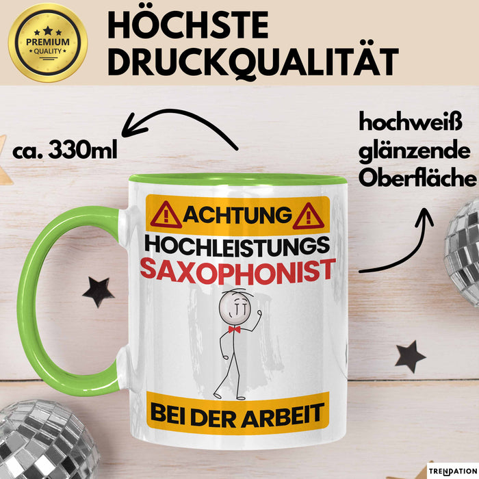 Saxophonist Tasse Geschenk Lustiger Spruch Geschenkidee für Saxophonist Achtung Hochleistungs Saxophonist Bei Der Arbeit Grün Trendation