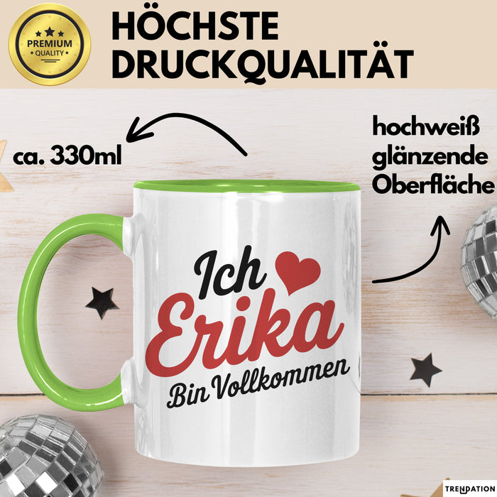 Erika Tasse Geschenk Ich Bin Vollkommen Erika Geschenkidee Geburtstag Grün Trendation