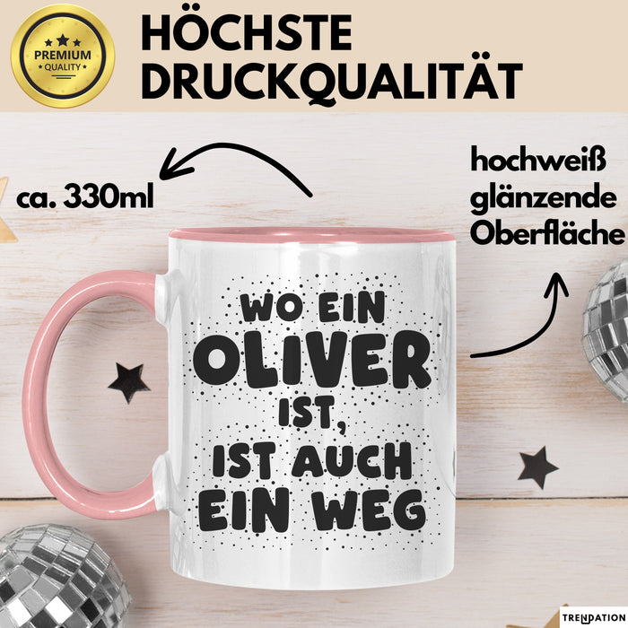 Oliver Tasse Wo Ein Oliver Ist, Ist Auch Ein Weg Geschenk
