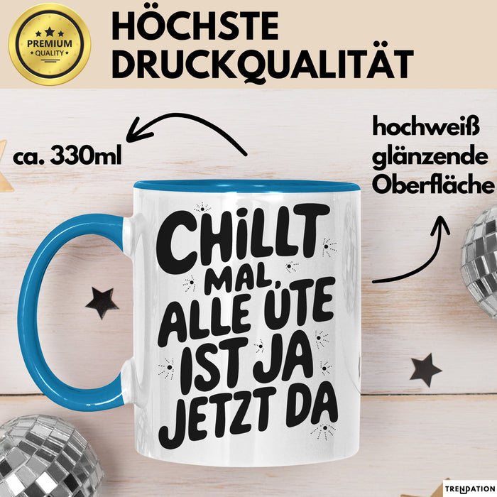 Ute Tasse Geschenk Chillt Mal Alle Ute Ist Ja Jetzt Da Geschenkidee Becher mit Name Blau Trendation