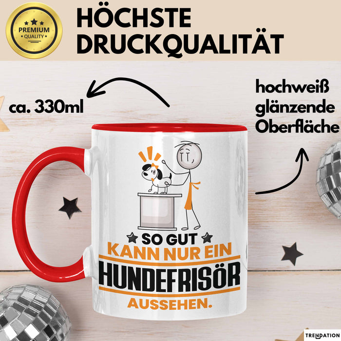Hundefrisör Geschenk Tasse So Gut Kann Nur Ein Hundefrisör Aussehen Geschenkidee Kaffee-Becher Rot Trendation