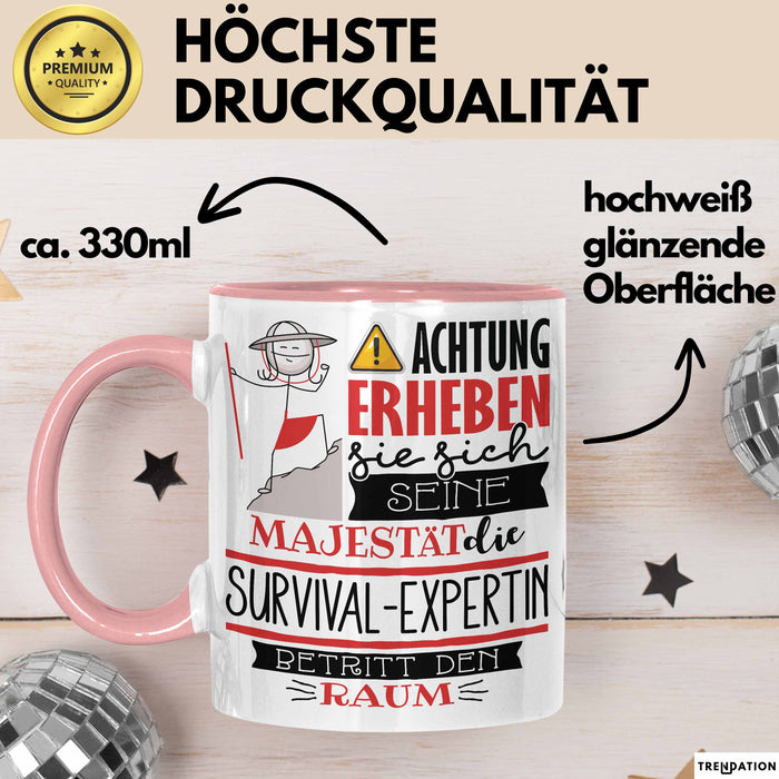 Survival-Expertin Tasse Geschenk Lustiger Spruch Bitte Erheben Sie Sich Seine Majestät Die Survival-Expertin Betritt Den Raum Rosa Trendation