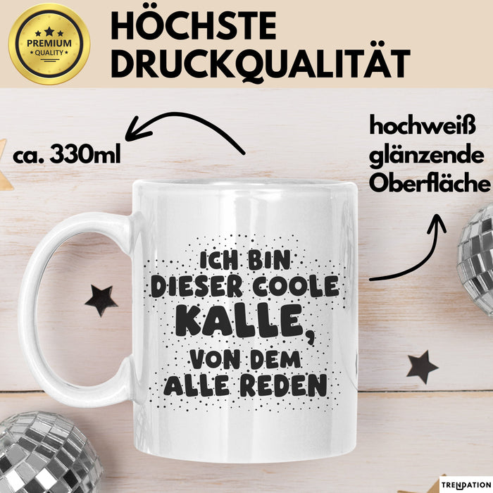 Kalle Tasse Ich Bin Dieser Coole Kalle, Von Dem Alle Reden Geschenk