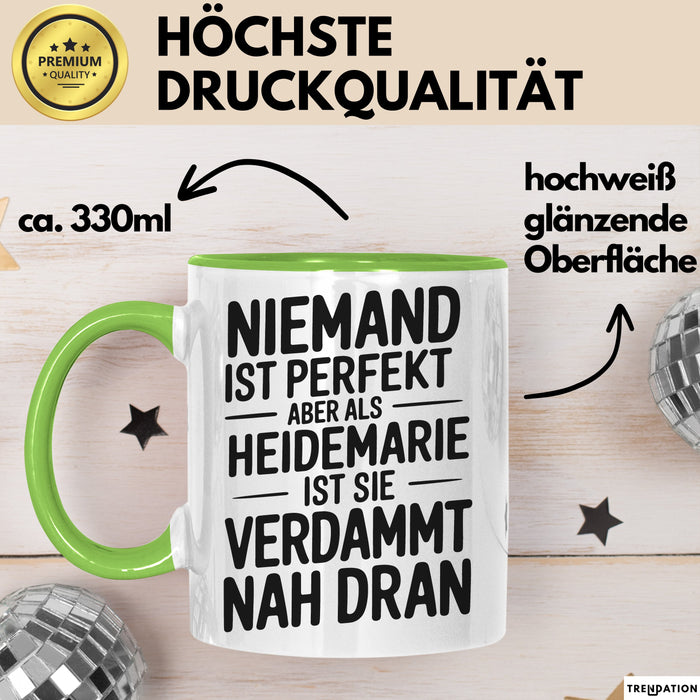Heidemarie Tasse Geschenk Niemand Ist Perfekt Heidemarie Verdammt Nah Dran Geschenkidee Grün Trendation