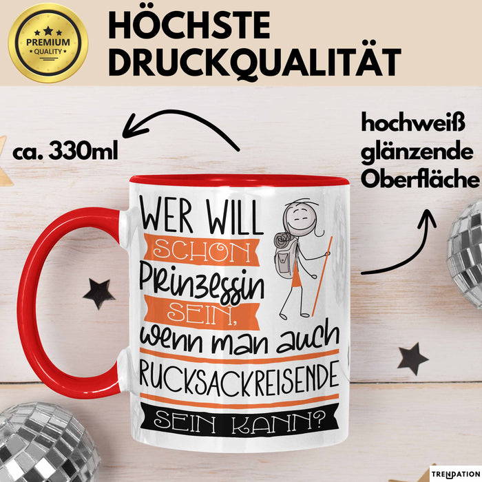 Rucksackreisende Tasse Geschenk Spruch Wer Will Schon Prinzessin Sein Wenn Man Auch Rucksackreisende Sein Kann Rot Trendation