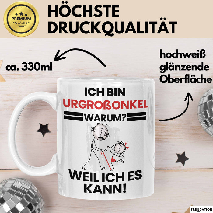 Urgroßonkel Geschenk Tasse Lustiger Spruch Ich Bin Urgroßonkel Warum Weil Ich Es Kann Geschenkidee Bester Urgroßonkel Geburtstag Kaffee-Becher Weiß Trendation