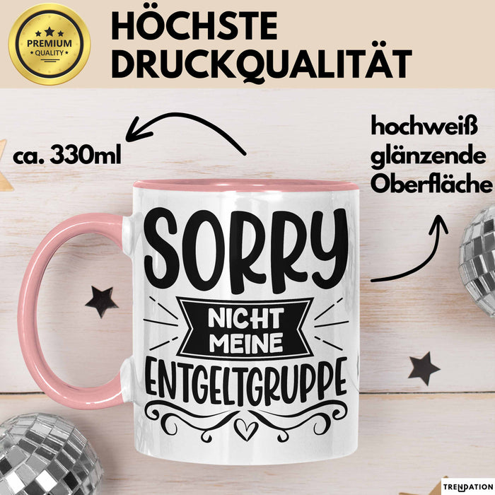Humor Tasse Geschenk Kollegen Sorry Nicht Meine Entgeltgruppe Kaffee-Becher Rosa Trendation