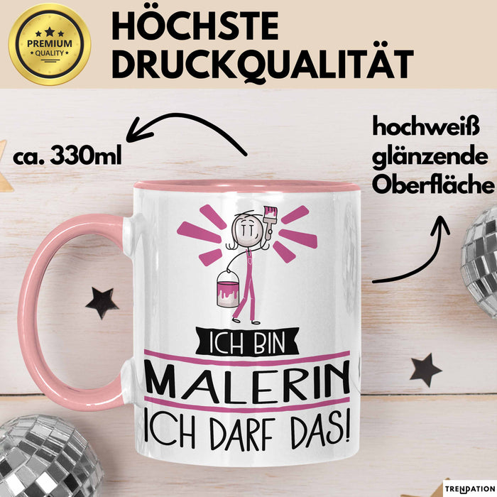 Geschenk für Malerin Tasse Lustige Geschenkidee Geburtstag Ich Bin Malerin Ich Darf Das Rosa Trendation