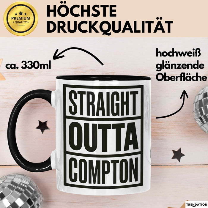 Direkt aus Compton Tasse Geschenk Lustige Geschenkidee Spruch Direkt aus Compton Schwarz Trendation