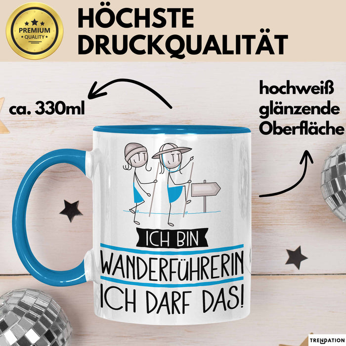 Geschenk für Wanderführerin Tasse Lustige Geschenkidee Geburtstag Ich Bin Wanderführerin Ich Darf Das Blau Trendation