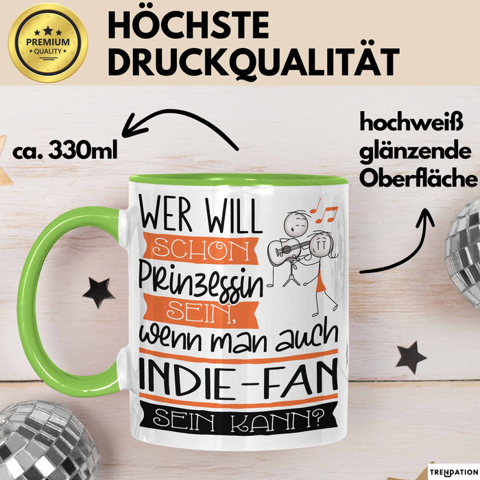 Indie-Fan Tasse Geschenk Spruch Wer Will Schon Prinzessin Sein Wenn Man Auch Indie-Fan Sein Kann Grün Trendation