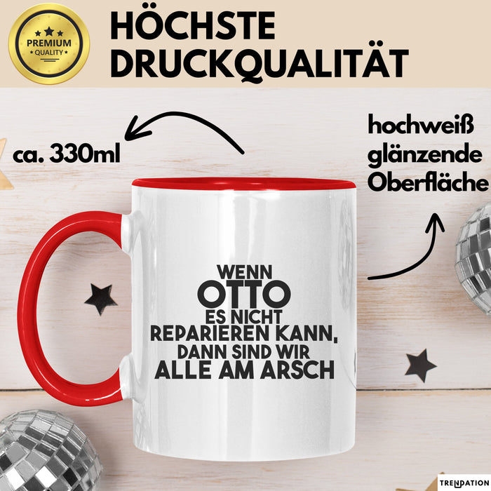 Otto Tasse Wenn Otto Es Nicht Reparieren Kann, Dann Sind Wir Alle Am Arsch Rot Trendation