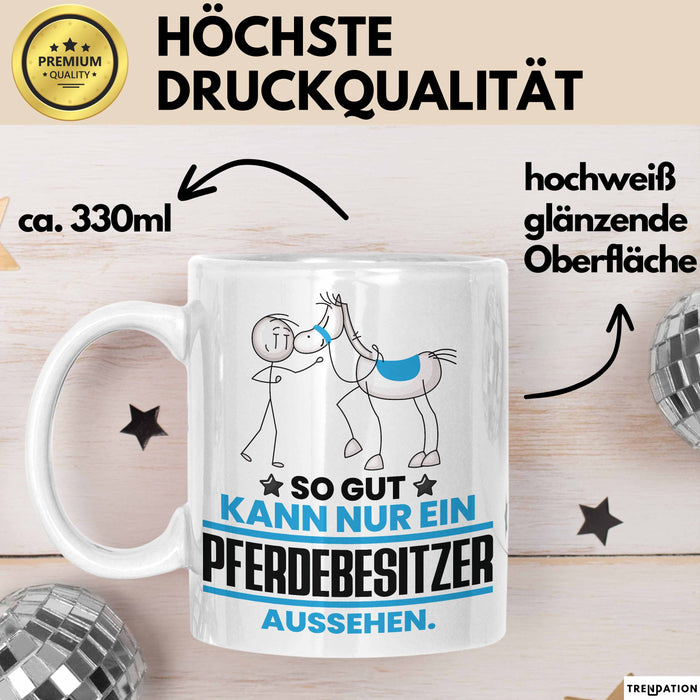 Pferdebesitzer Geschenk Tasse So Gut Kann Nur Ein Pferdebesitzer Aussehen Geschenkidee Kaffee-Becher Weiß Trendation